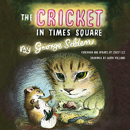 Icon image The Cricket in Times Square: Revised and updated edition with an afterword by Stacey Lee; read by Vikas Adam