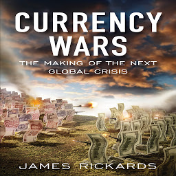 Icon image Currency Wars: The Making of the Next Global Crises