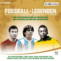 Obraz ikony: Fußball-Legenden: Von Straßenkickern zu Superstars: Weltfußballer und ihre Geschichten