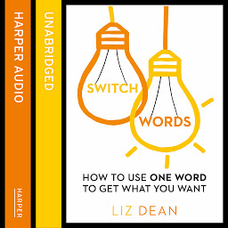 Icon image Switchwords: How to Use One Word to Get What You Want