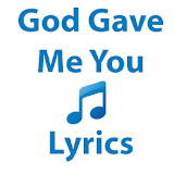 God Gave Me You Lyrics icon