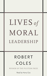 Icon image Lives of Moral Leadership: Men and Women Who Have Made a Difference