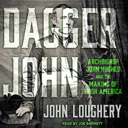 Dagger John: Archbishop John Hughes and the Making of Irish America ikonjának képe