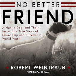 Icon image No Better Friend: Young Readers Edition: A Man, a Dog, and Their Incredible True Story of Friendship and Survival in World War II