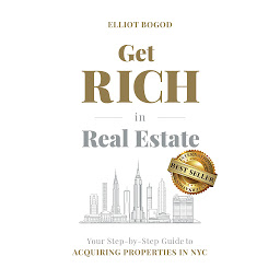 Icon image Get Rich in Real Estate: Your Step-by-Step Guide to Acquiring Properties in NYC