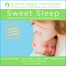 Icon image Sweet Sleep: Nighttime and Naptime Strategies for the Breastfeeding Family