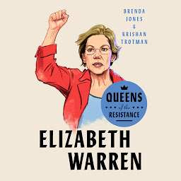 Icon image Queens of the Resistance: Elizabeth Warren: A Biography