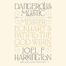 Image de l'icône Dangerous Mystic: Meister Eckhart's Path to the God Within