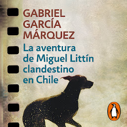 Icon image La aventura de Miguel Littín clandestino en Chile