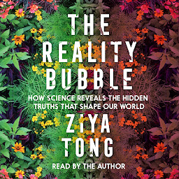 Obraz ikony: The Reality Bubble: How Science Reveals the Hidden Truths that Shape Our World