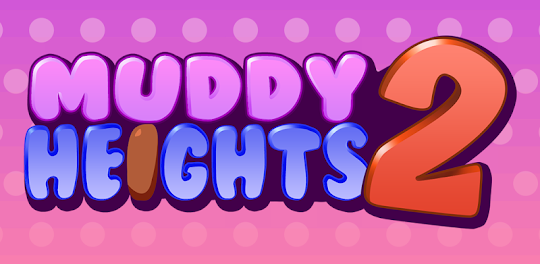 Muddy Heights® 2