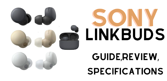Sony Linkbuds Guide