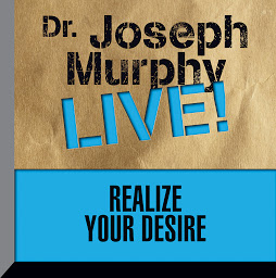 Icon image Realize Your Desire: Dr. Joseph Murphy LIVE!