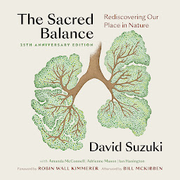 Symbolbild für The Sacred Balance, 25th anniversary edition: Rediscovering Our Place in Nature