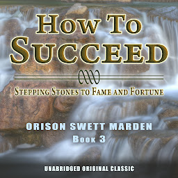 Icon image HOW TO SUCCEED: STEPPING STONES TO FAME AND FORTUNE