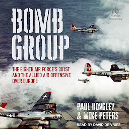 Obraz ikony: Bomb Group: The Eighth Air Force's 381st and The Allied Air Offensive Over Europe