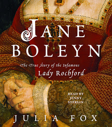 Icon image Jane Boleyn: The True Story of the Infamous Lady Rochford