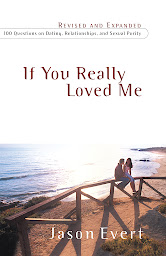 Icon image If You Really Loved Me: 100 Questions on Dating, Relationships, and Sexual Purity