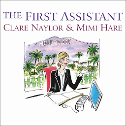 Icon image The First Assistant: A Continuing Tale from Behind the Hollywood Curtain
