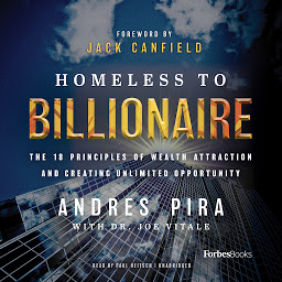 Icon image Homeless to Billionaire: The 18 Principles of Wealth Attraction and Creating Unlimited Opportunity