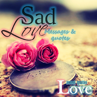 Sad Love Quotes and Messages