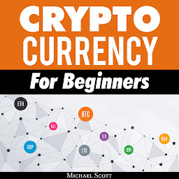 Imagen de icono Cryptocurrency for Beginners: A Complete Guide to Understanding the Crypto Market from Bitcoin, Ethereum and Altcoins to ICO and Blockchain Technology