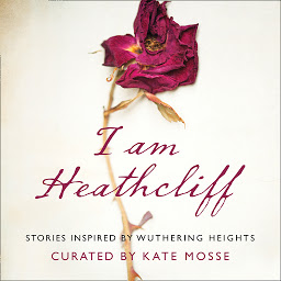 Image de l'icône I Am Heathcliff: Stories Inspired by Wuthering Heights