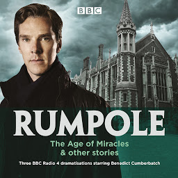 Icon image Rumpole: The Age of Miracles & other stories: Three BBC Radio 4 dramatisations