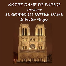 Icon image Notre Dame di Parigi: Il gobbo di Notre Dame
