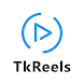 TkReels - Androidアプリ