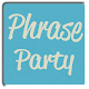 Phrase Party