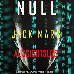 Icon image Null–Aussichtslos (Ein Agent Null Spionage-Thriller—Buch #11)