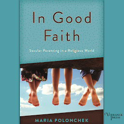 Icon image In Good Faith: Secular Parenting in a Religious World
