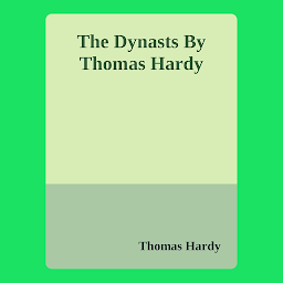 Icon image The Dynasts By Thomas Hardy: The Dynasts is an English-language closet drama in verse and prose by Thomas Hardy.