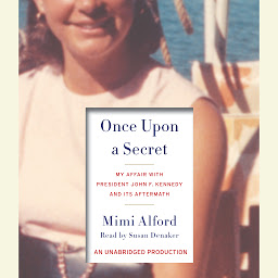 Image de l'icône Once Upon a Secret: My Affair with President John F. Kennedy and Its Aftermath