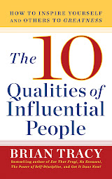 Icon image 10 Qualities of Influential People: How to Inspire Yourself and Others to Greatnes