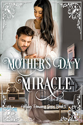 Icon image Mother's Day Miracle: A Clean Second Chance Romance