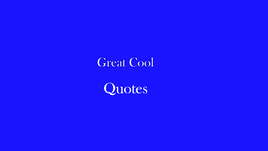 Great cool Quotes