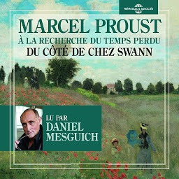 Obraz ikony: Marcel Proust : À la recherche du temps perdu - Du côté de chez Swann: Vol.1 - L’Essentiel lu par Daniel Mesguich