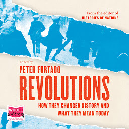 Obraz ikony: Revolutions: How They Changed History and What They Mean Today