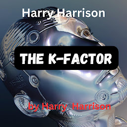Icon image Harry Harrison: The K-Factor: Speed never hurt anybody—it's the sudden stop at the end. It's not how much change that signals danger, but how fast it's changing....
