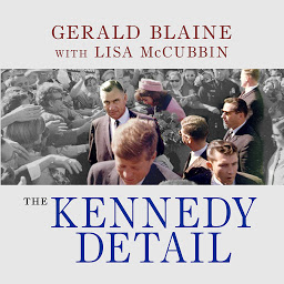 Icon image The Kennedy Detail: JFK's Secret Service Agents Break Their Silence