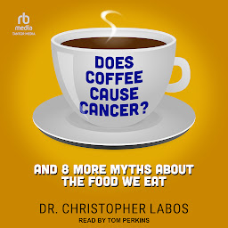 Icon image Does Coffee Cause Cancer?: And 8 More Myths About the Food We Eat