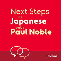 Icon image Next Steps in Japanese with Paul Noble for Intermediate Learners – Complete Course: Japanese Made Easy with Your 1 million-best-selling Personal Language Coach