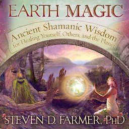 Icon image Earth Magic: Ancient Shamanic Wisdom for Healing Yourself, Others, and the Planet