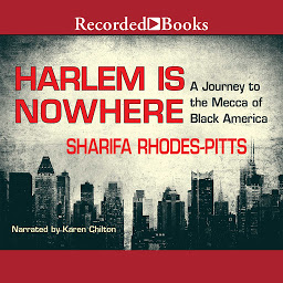 Icon image Harlem Is Nowhere: A Journey to the Mecca of Black America