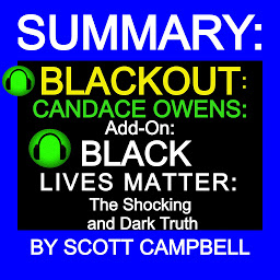 Obraz ikony: Summary: Blackout: Candace Owens: Add-On: Black Lives Matter: The Shocking and Dark Truth