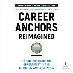 Icon image Career Anchors Reimagined: Finding Direction and Opportunity in the Changing World of Work
