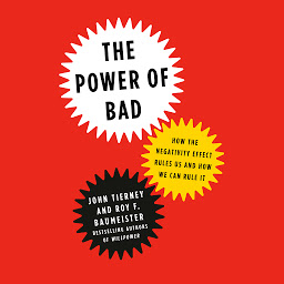 Imagen de icono The Power of Bad: How the Negativity Effect Rules Us and How We Can Rule It