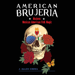 Icon image American Brujeria: Modern Mexican-American Folk Magic